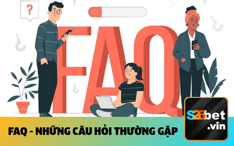FAQ - Những câu hỏi thường gặp